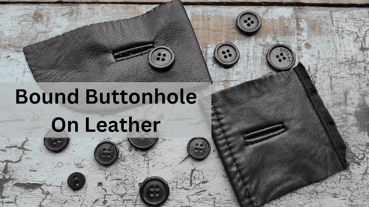 Bound Buttonholes On Leather | New Easy Method | Step By Step Tutorial