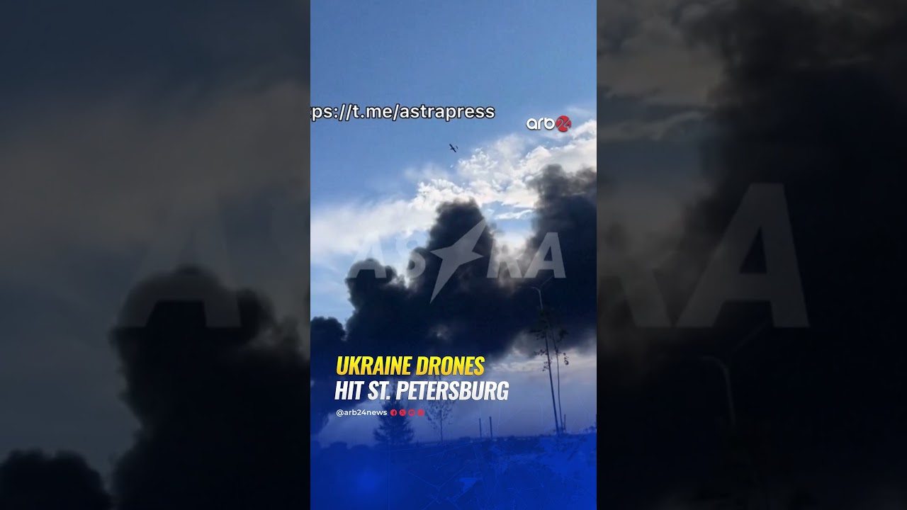 Ukrainian drones strike oil terminal in St. Petersburg, triggering major fire