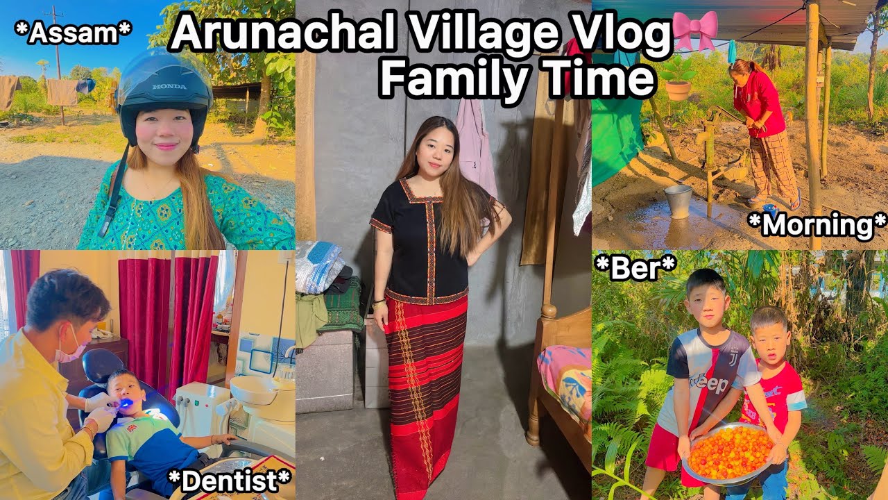 Went To Dentist Assam🎀Family Time|Collected Ber🌿Arunachal Pradesh Vlog✨