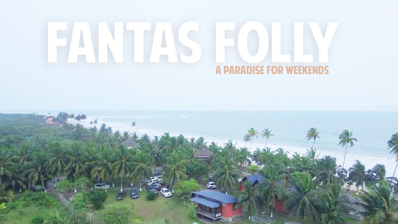 FANTAS FOLLY - A PARADISE FOR WEEKENDS IN GHANA.