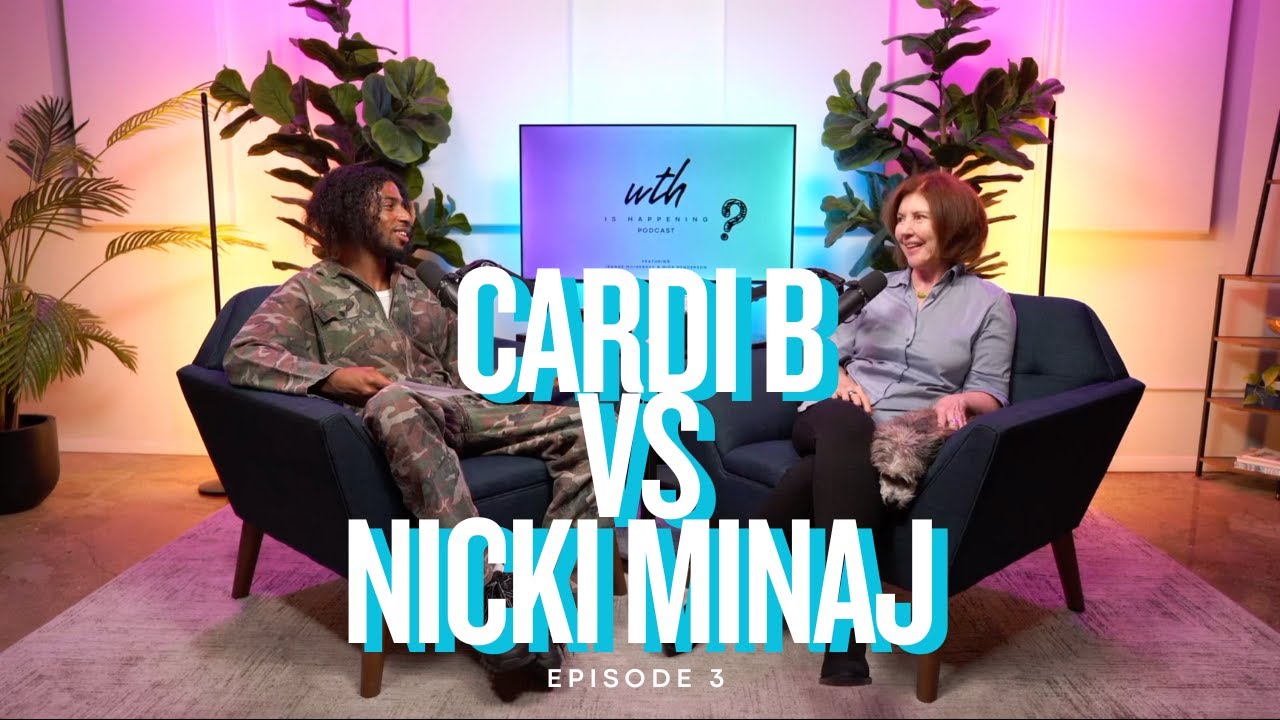 Cardi B vs Nicki Minaj -  Ep. 3 | WTH Is Happening Podcast