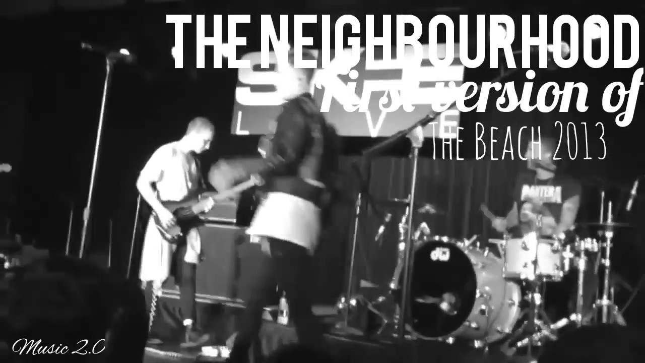 The Neighbourhood - The first versión of The Beach 2013