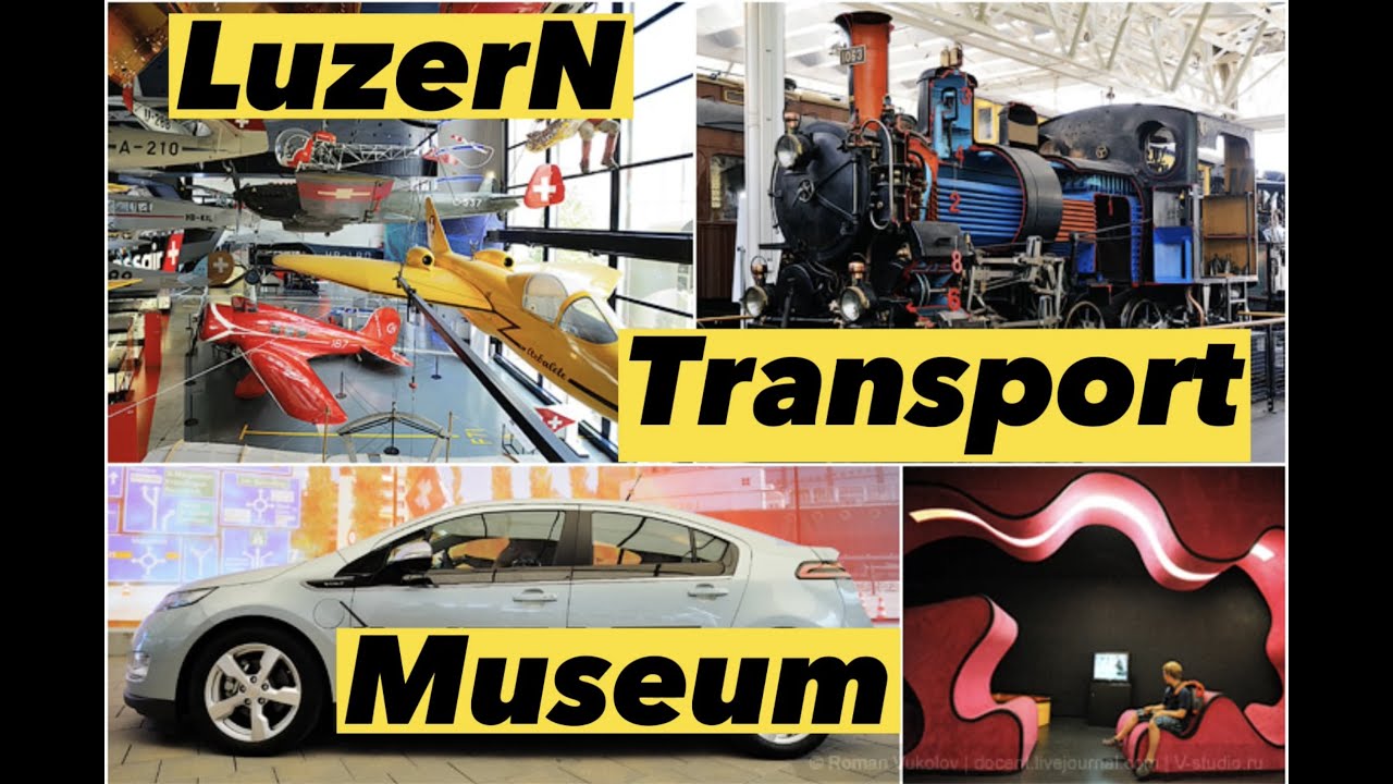 The Swiss Transport | Museum in Lucerne | Le Musée des transports de Lucerne | Музей транспорта |