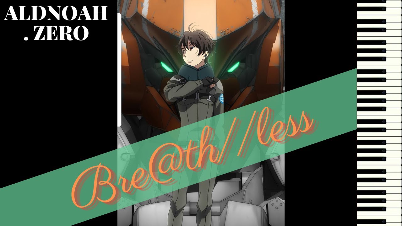 [ piano ] BRE＠TH//LESS - ALDNOAH . ZERO 挿入歌