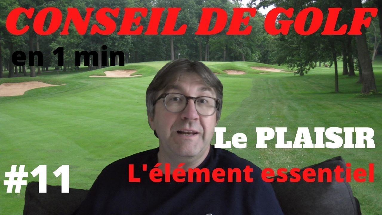 CONSEIL DE GOLF en 1 min (#11) :  Le PLAISIR, l'&eacute;l&eacute;ment essentiel au golf (jeu bonus)