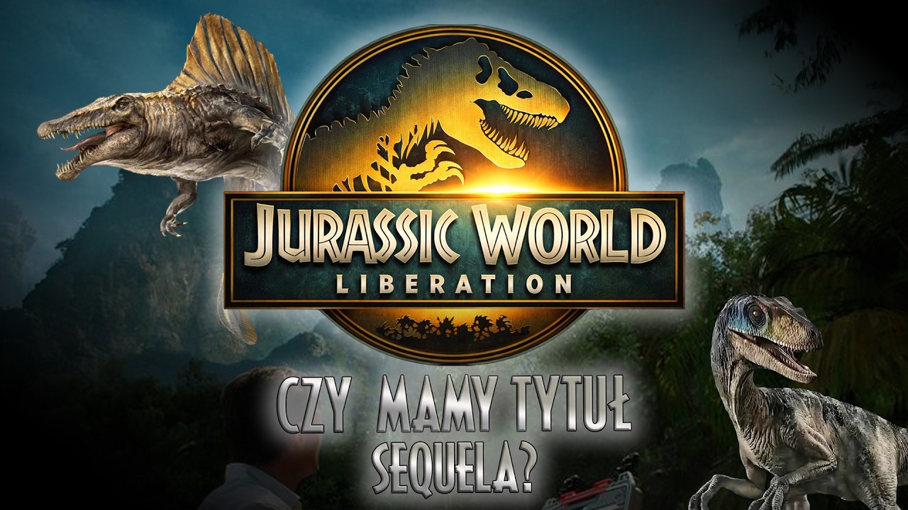 Jurassic World Liberation? dyskusja o potencjalnym tytule nowego filmu