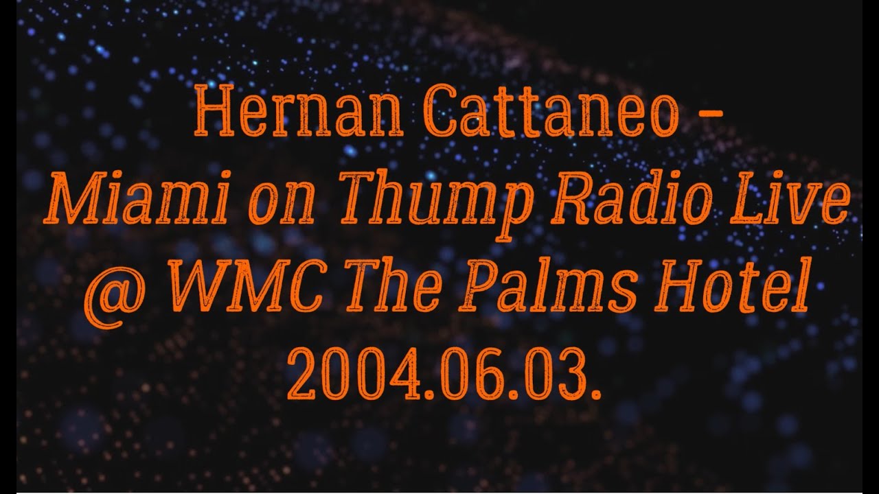 Hernan Cattaneo -Miami on Thump Radio Live @ WMC The Palms Hotel 2004.06.03.