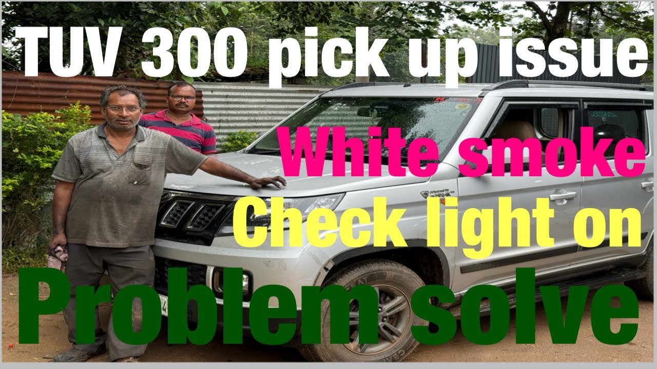 TUV 300 pick up issue, white smoke problem solve