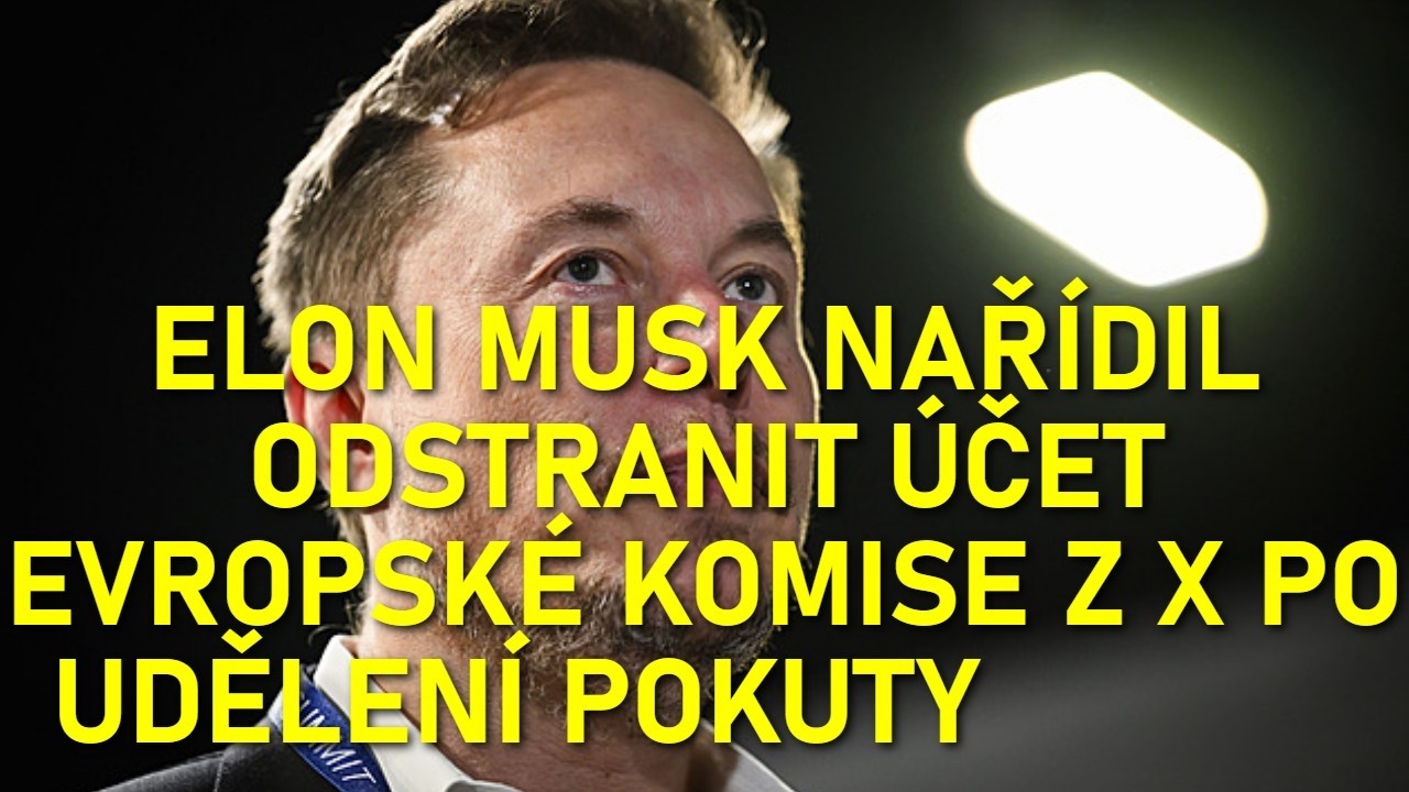 Elon Musk nařídil odstranit účet Evropské komis... 9.12.2025
