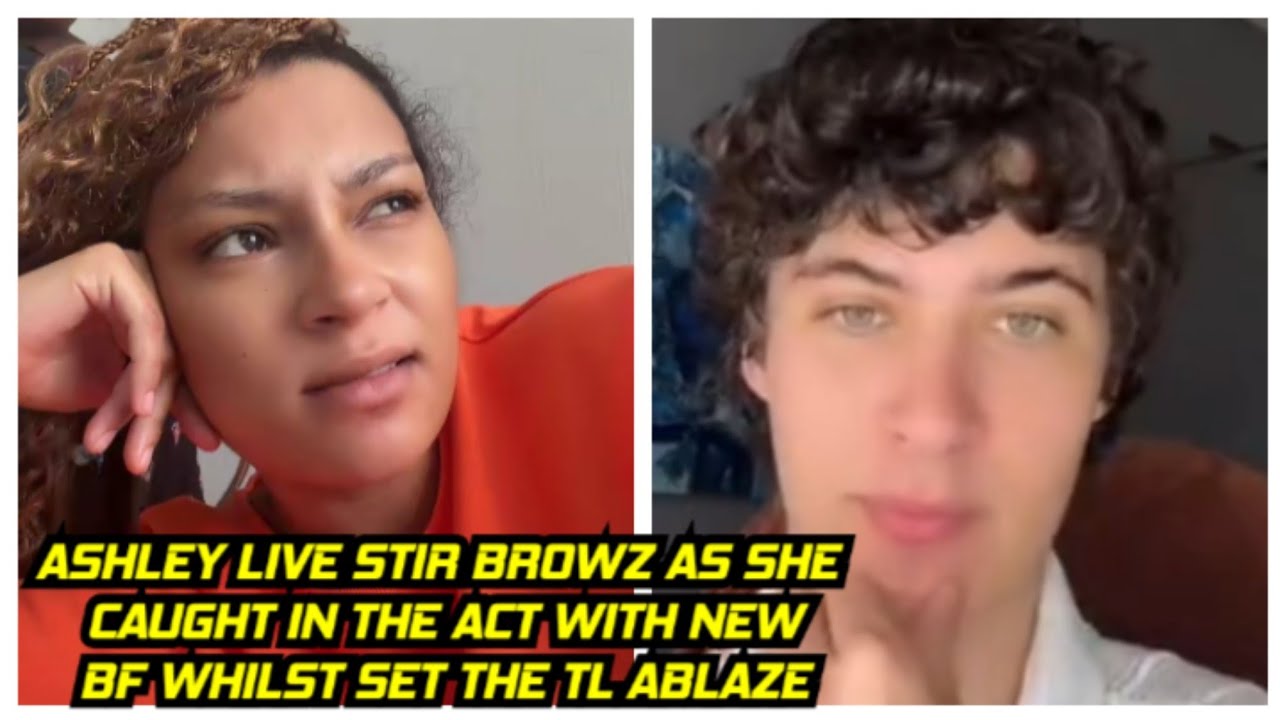 ASHLEY LIVE STIR BROWZ AS SHE IS CAUGHT IN THE ACT WITH BF WHILST SET THE TL ABLAZE.. 