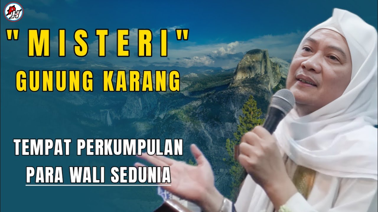 MISTERI GUNUNG KARANG_TEMPAT PERKUMPULAN WALI SEDUNIA || ABUYA UCI TURTUSI 