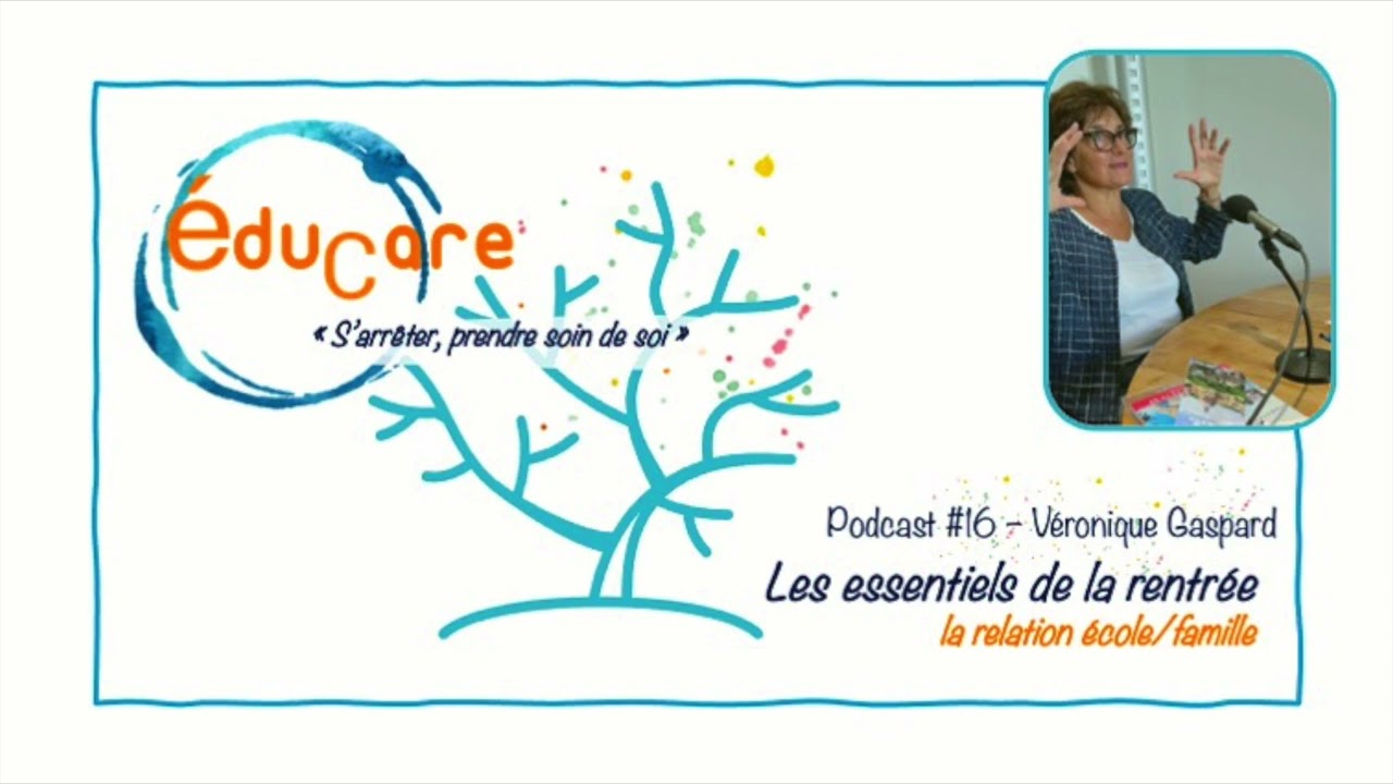 EduCare #16 Véronique Gaspard - Les essentiels de la rentrée : la relation école/famille