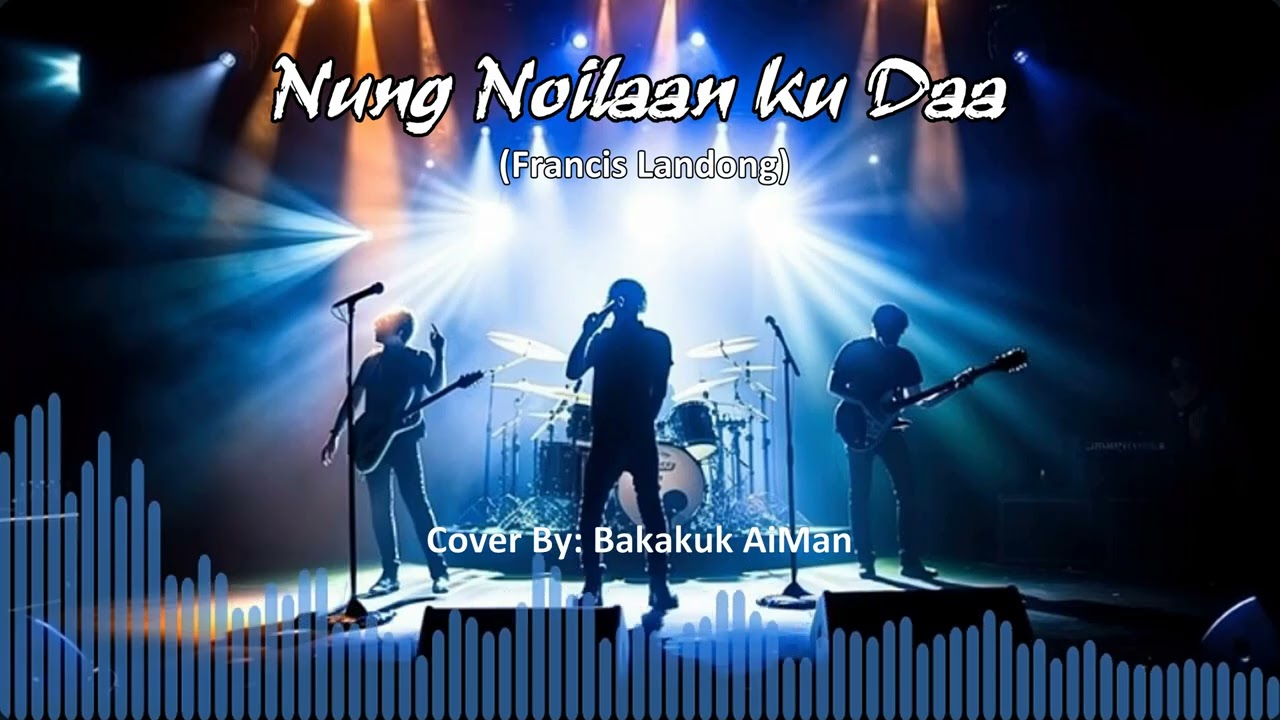 NUNG NOILAAN KU DAA - Francis Landong (Cover By: Bakakuk AiMan)