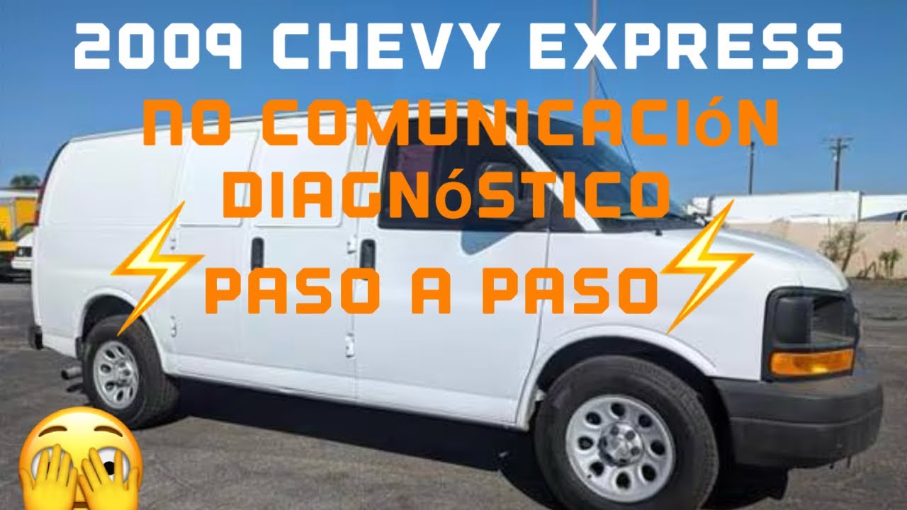 2009 Chevy express 4.8⚡️NO CONMUNICACION⚡️diagnóstico paso a paso 1aParte⚡️⚡️⚡️🤠