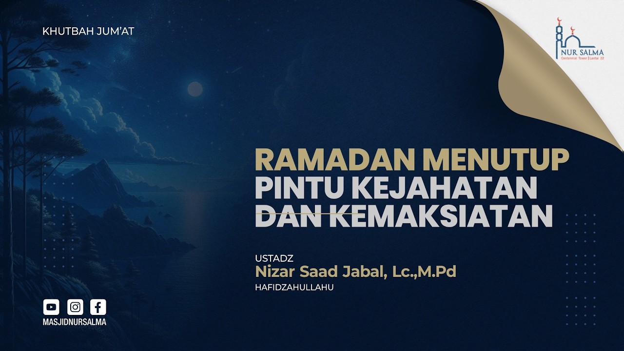 RAMADAN MENUTUP PINTU KEJAHATAN DAN KEMAKSIATAN | USTADZ NIZAR SAAD JABAL, LC.,M.PD