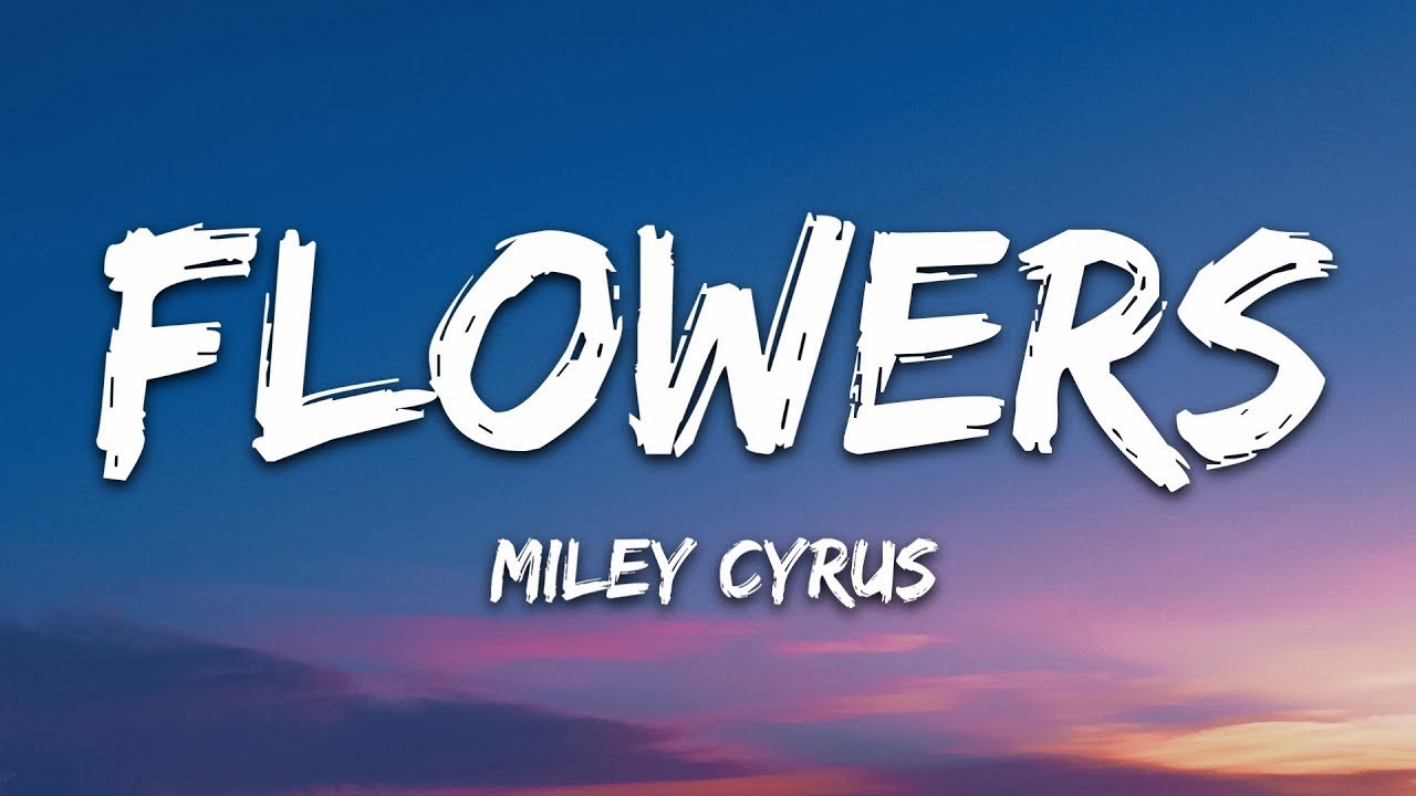 Miley Cyrus - Flowers (Lyrics)  |  30 Min (Letra/Lyrics)