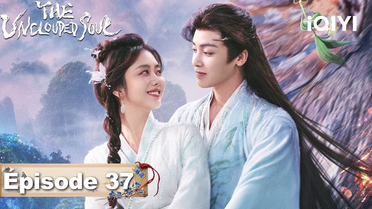 【VOSTFR | FULL】😽The Unclouded Soul EP37 | iQIYI France #逍遥 #iQIYI #tansongyun #houminghao