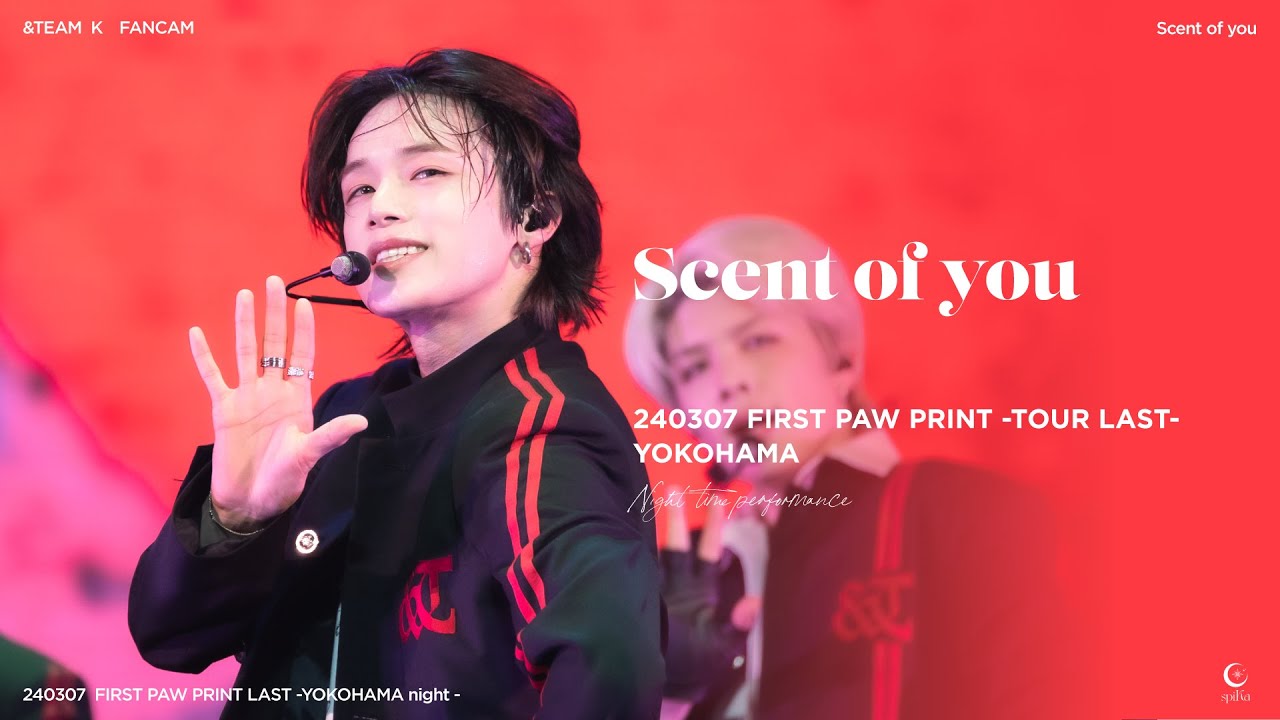 240307 &TEAM FIRST PAW PRINT LAST -YOKOHAMA- Scent of you【K focus】