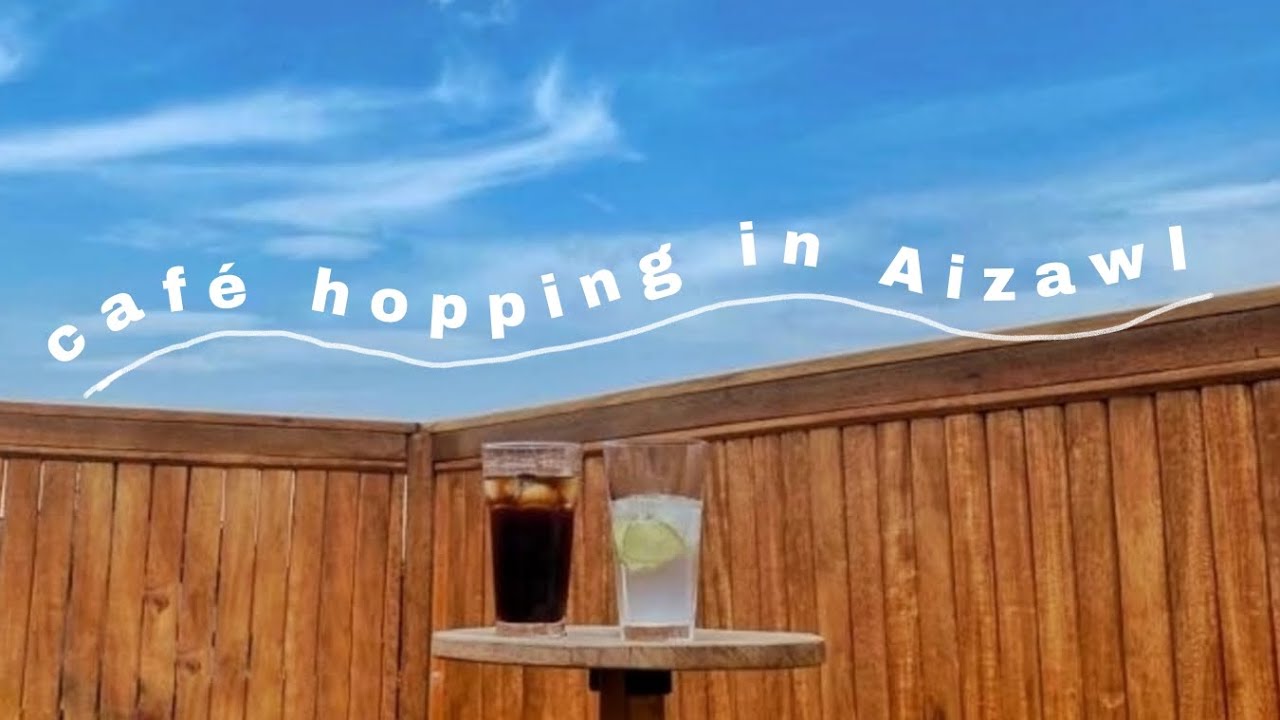 cafe hopping in aizawl | aizawl cafes | june 2023 | mizo vlog