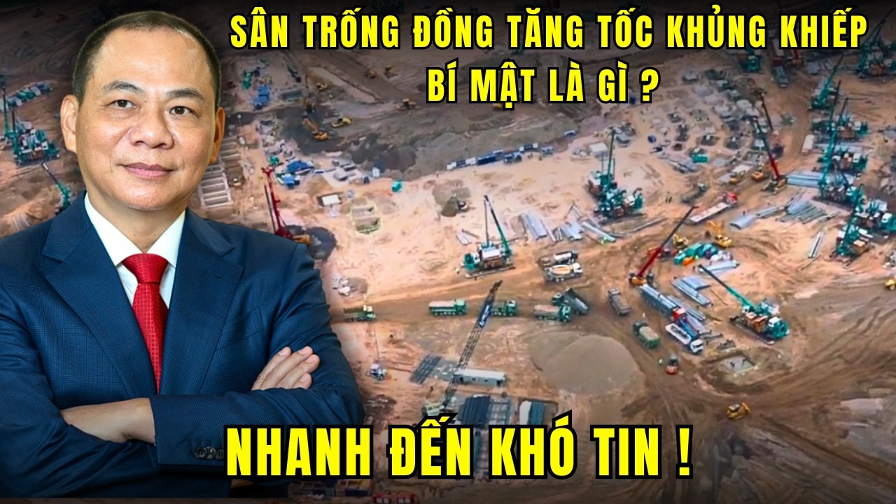 Vì sao sân Trống Đồng của Vingroup lại thần tốc đến vậy ?