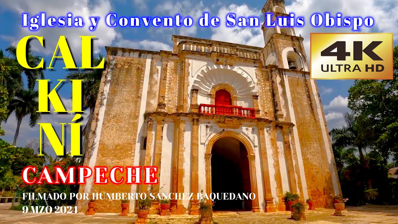 CALKIN&Iacute; Campeche Convento e Iglesia San Luis Obispo