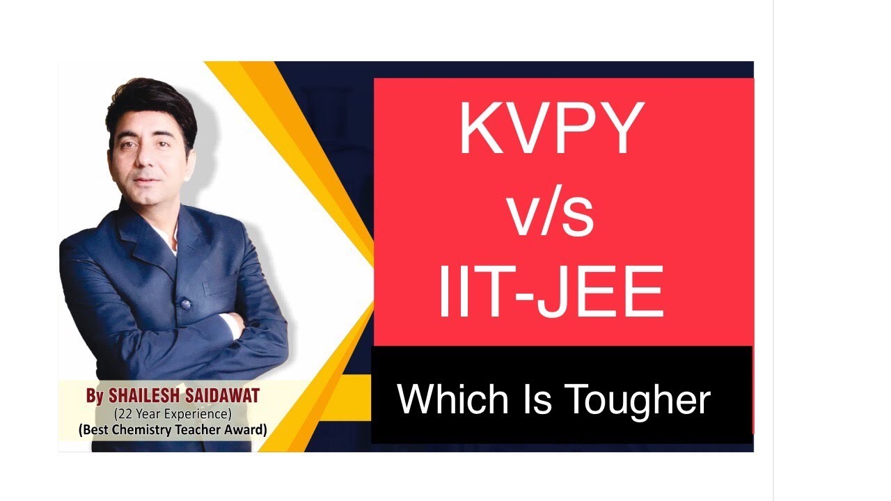 KVPY v/s IIT-JEE I Which Is Tougher I All Information I Shailesh Saidawat
