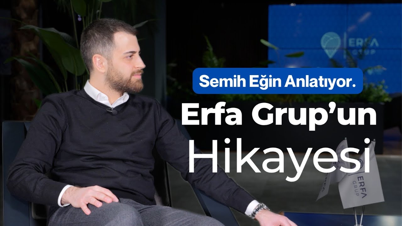 Erfa Grup'un Hikayesi / Semih Eğin Anlatıyor.