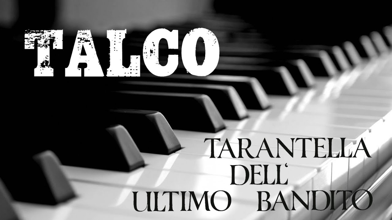 Talco - Tarantella dell' ultimo bandito (Piano Cover)