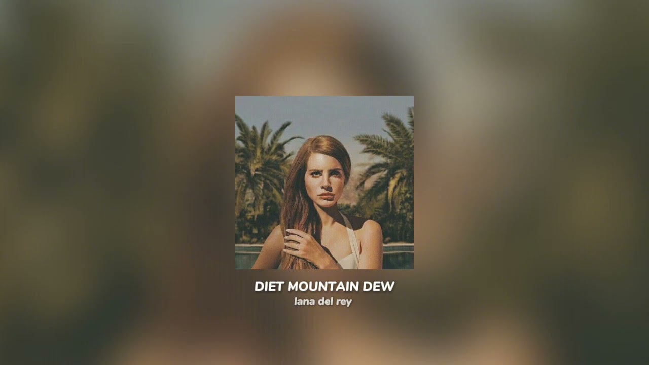 lana del rey - diet mountain dew (demo) *slowed+reverb*