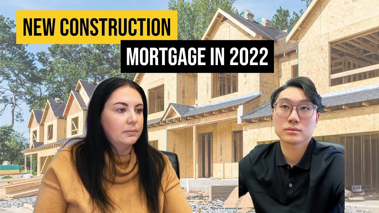 2022 New Construction Mortgage Process Revealed