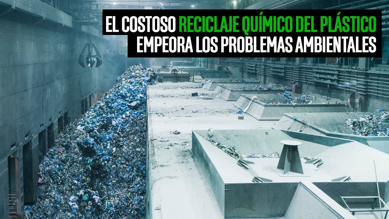 El costoso reciclaje químico del plástico empeora los problemas ambientales