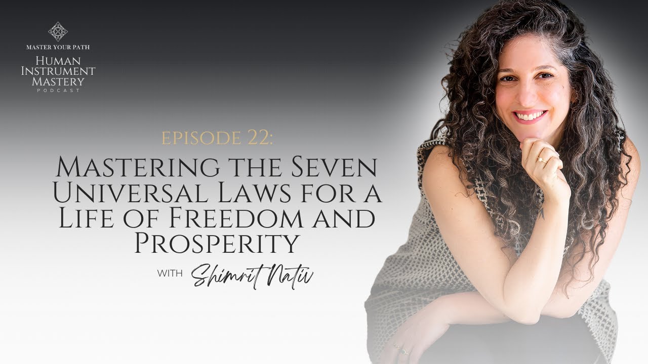Episode 22: Mastering the Seven Universal Laws for a Life of Freedom and Prosperity