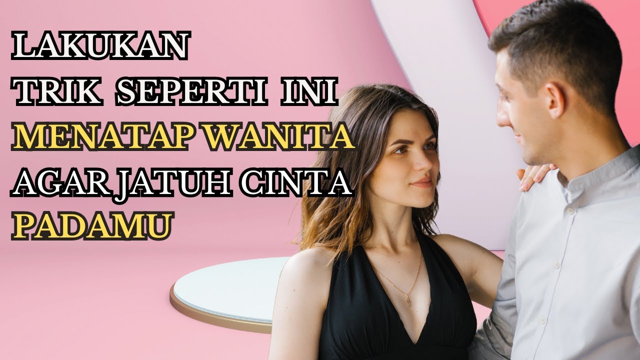10 Trik Menatap Wanita Agar Jatuh Cinta Padamu