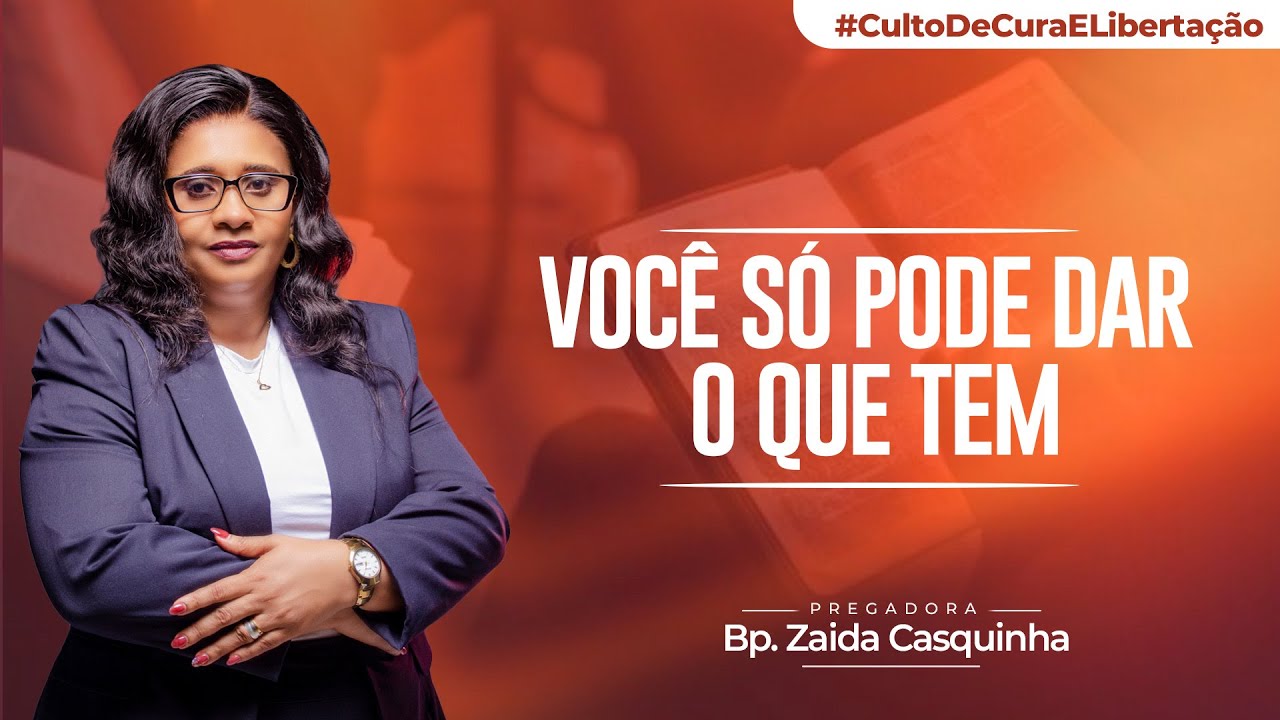 VOCÊ SÓ PODE DAR O QUE TEM - Bp. Zaida Casquinha