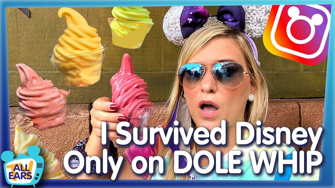 I Survived Disney World On Nothing But Dole Whip!