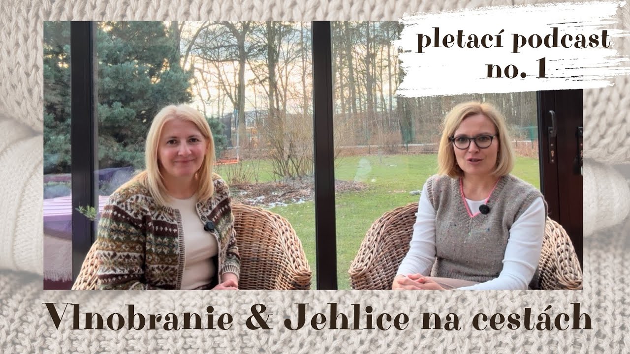 VLNOBRANIE a JEHLICE NA CESTÁCH - první československý podcast o pletení :-)