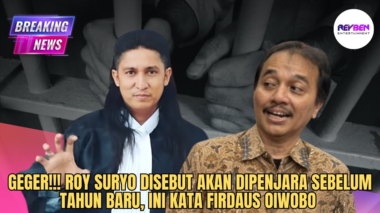 GEGER!!! ROY SURYO DISEBUT AKAN DIPENJARA SEBELUM TAHUN BARU, INI KATA FIRDAUS OIWOBO 