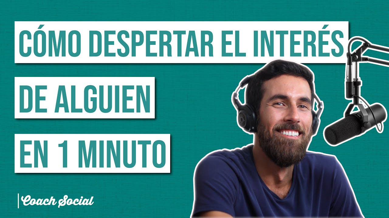 Cómo Despertar el Interés de Alguien en un Minuto