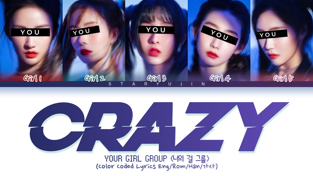YOUR GIRL GROUP → Crazy ← Lyrics (by 4minute) with 5 members