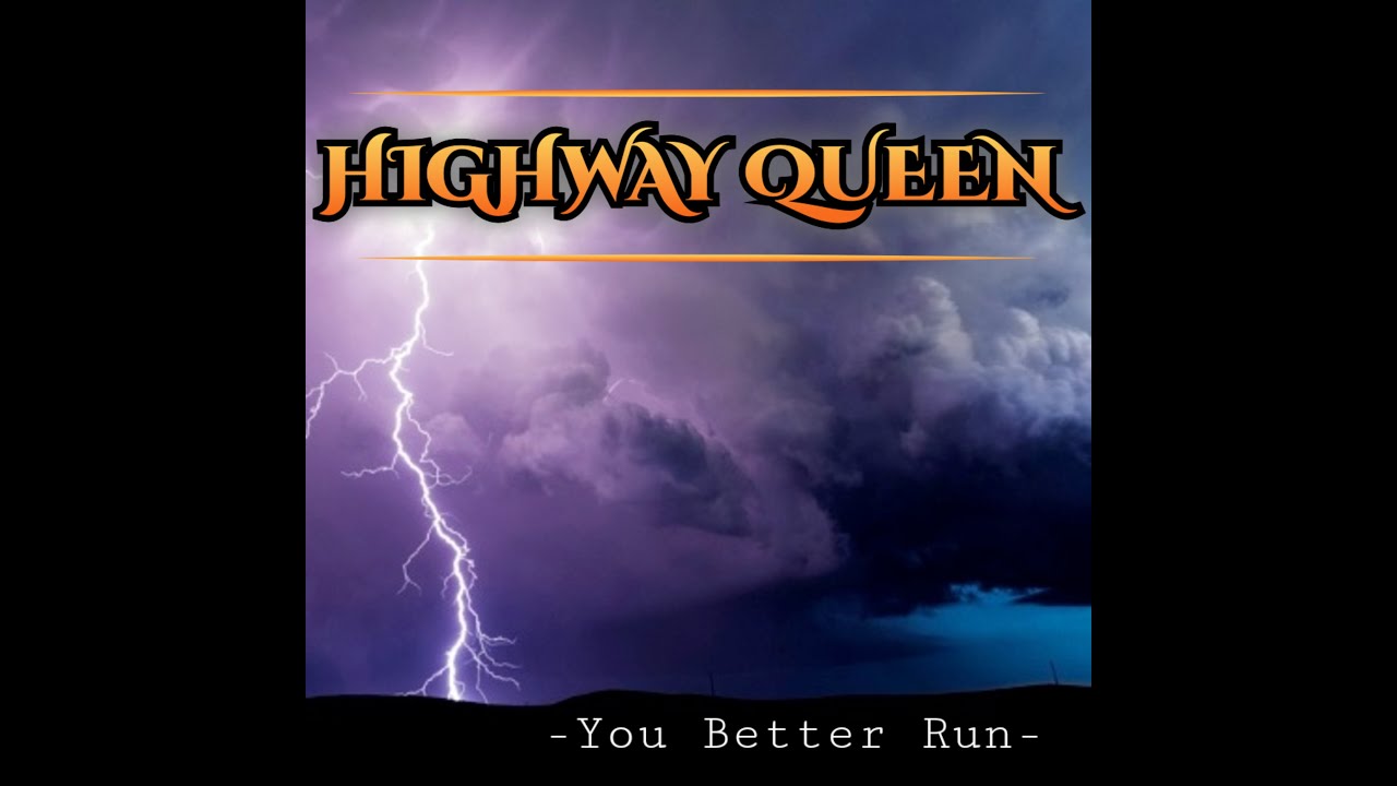 Highway Queen - You Better Run