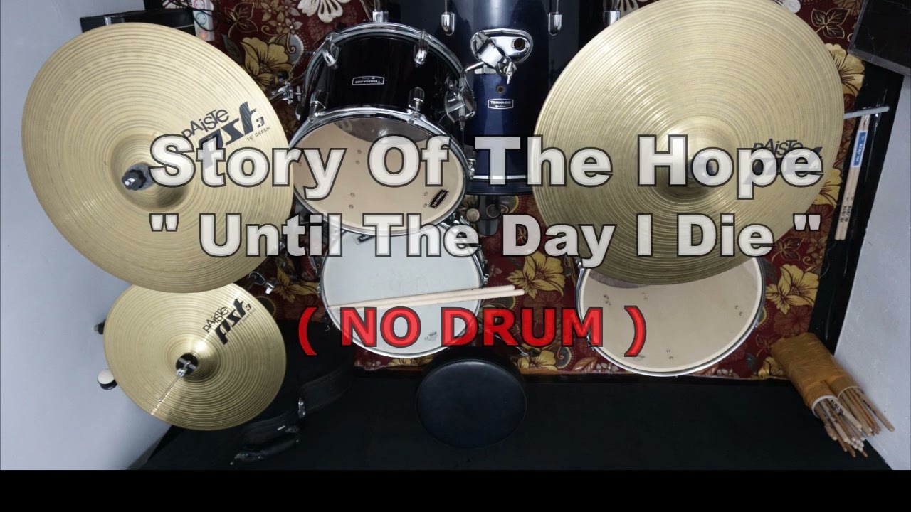 Story Of The Hope - Until The Day I Die (NO SOUND DRUM)