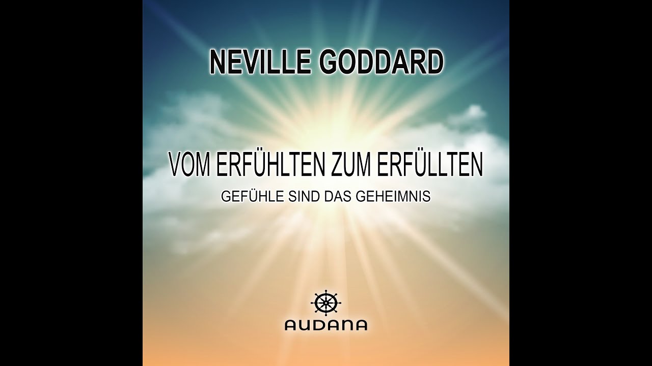 Neville Goddard - Das Hineinfühlen in den Endzustand - Der Turbo für deine Maniftestation