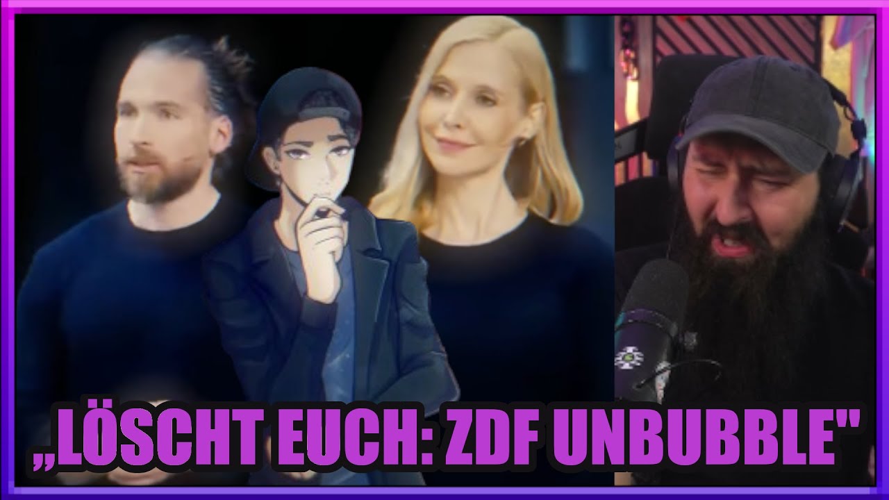 ,,LÖSCHT EUCH ZDF UNBUBBLE, das kann nicht euer ERNST SEIN-13 Fragen