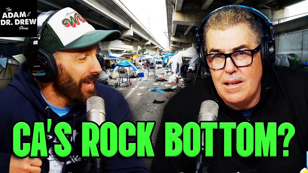 Has California Hit Rock Bottom? | The Adam and Dr. Drew Show #2073