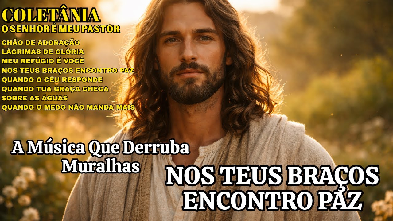 O LOUVOR QUE DERRUBA MURALHAS - NOS TEUS BRAÇOS ENCONTRO PAZ