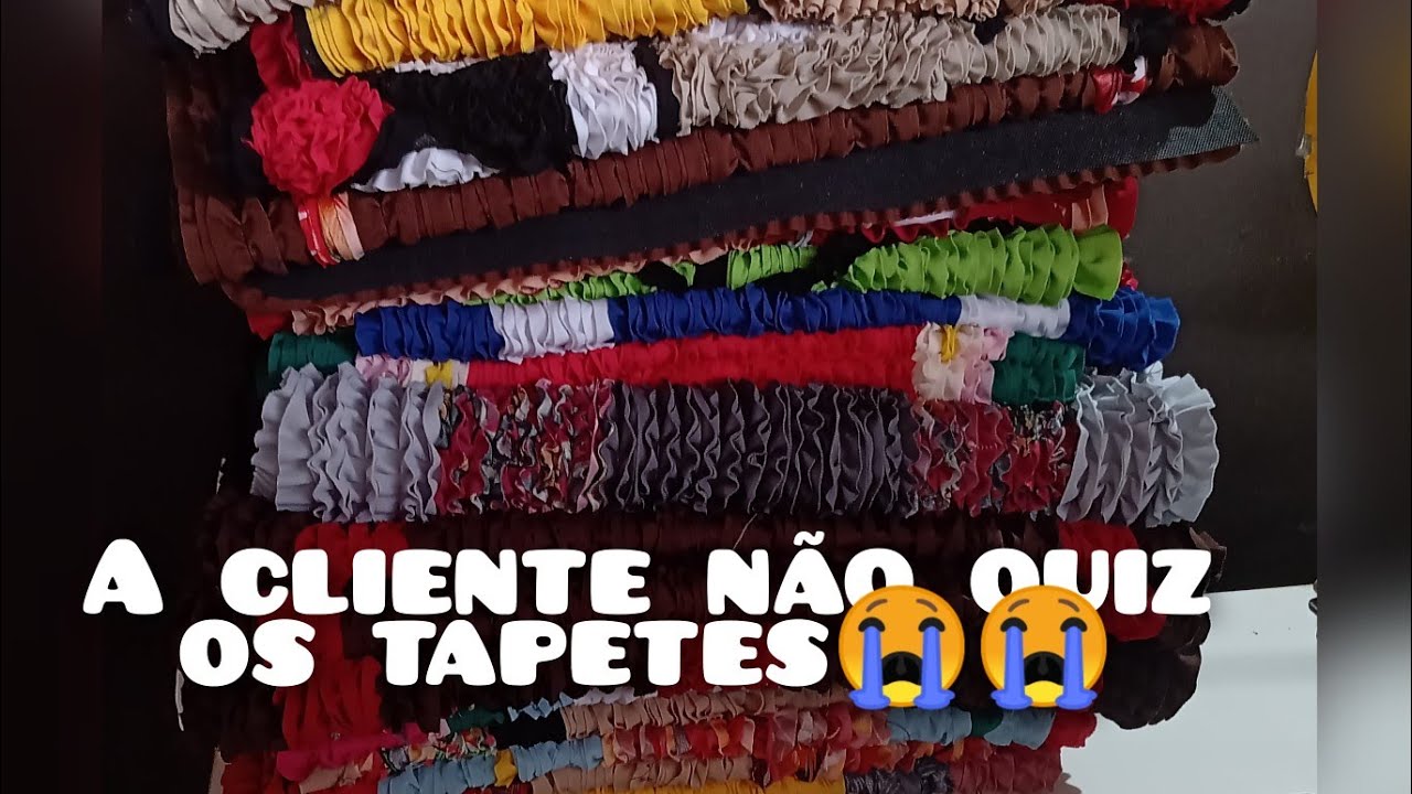 Porque a cliente devolveu todos tapetes frufru?