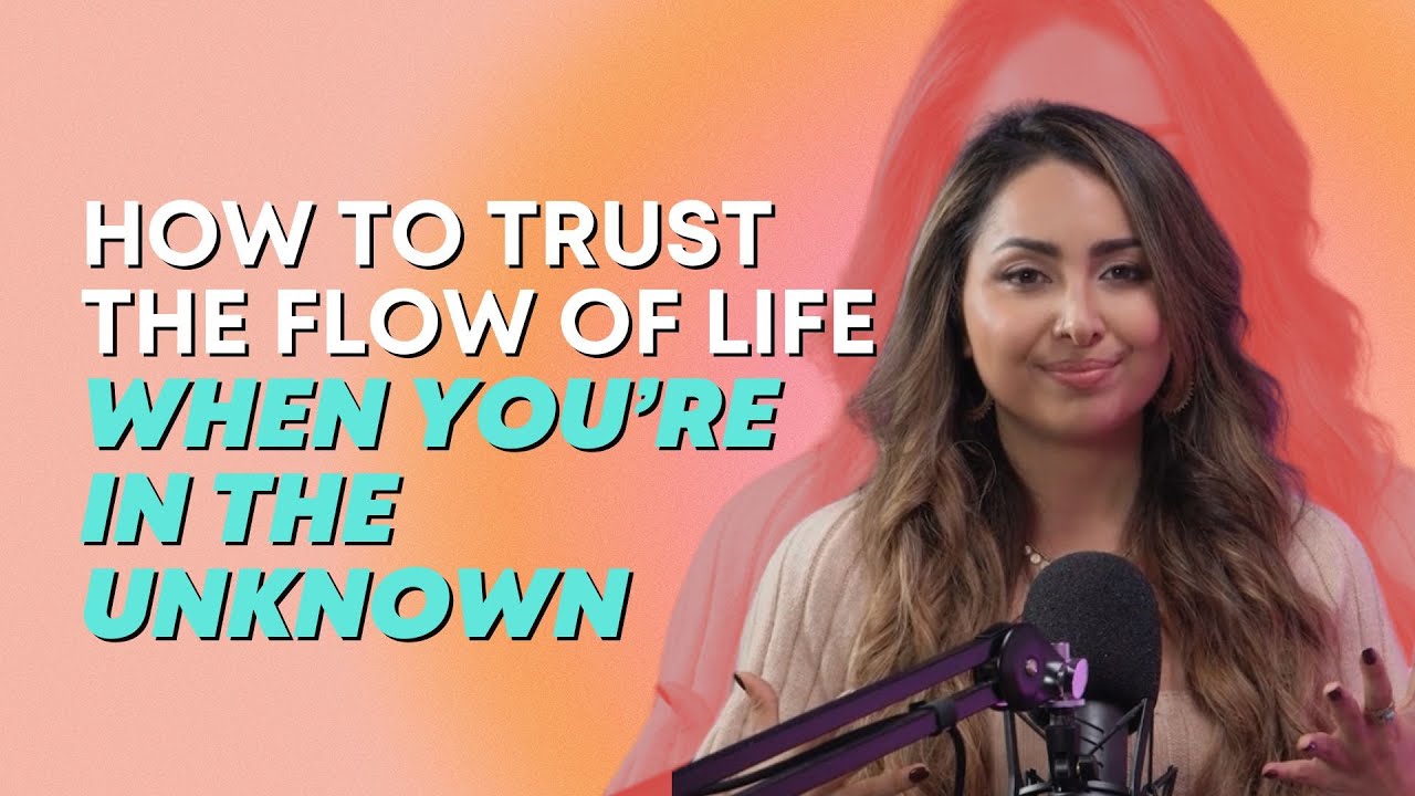 How To Trust The Flow of Life When You're In The Unknown with Sahara Rose