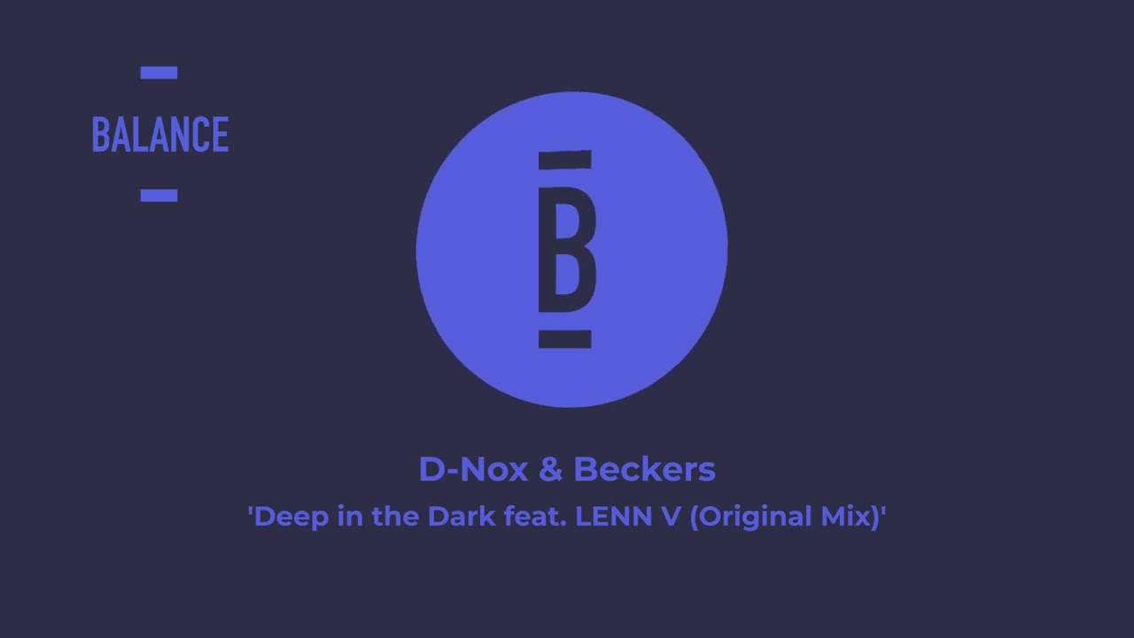 D-Nox & Beckers - Deep in the Dark feat. LENN V (Original Mix)