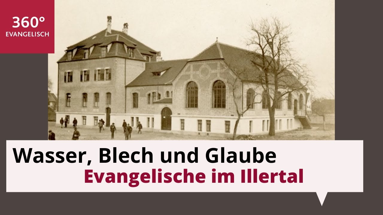 Wasser, Blech und Glaube - die Evangelischen im Illertal
