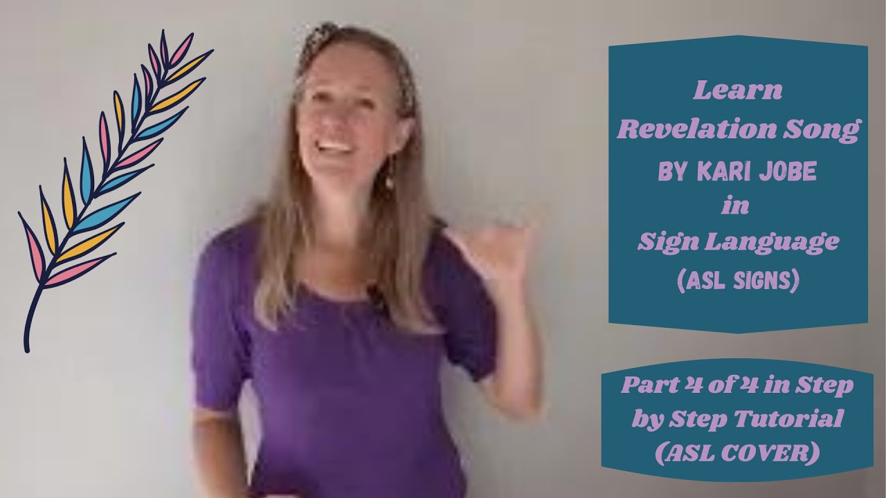 Revelation Song by Kari Jobe in Sign Language (Part 4 of 4 in Step by Step Tutorial - ASL Cover)